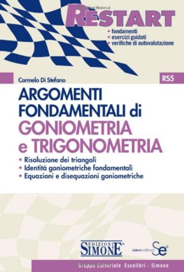 Immagine di ARGOMENTI FONDAMENTALI DI GONIOMETRIA E TRIGONOMETRIA - VOLUME FC