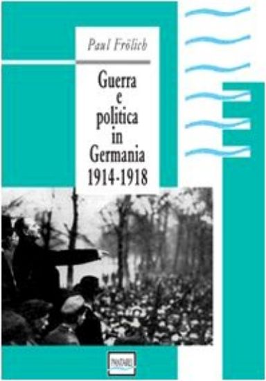 Immagine di GUERRA E POLITICA IN GERMANIA 1914-1918