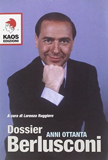 Immagine di DOSSIER BERLUSCONI ANNI OTTANTA