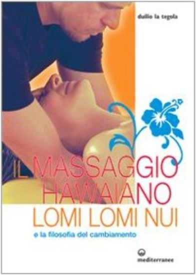 Immagine di MASSAGGIO HAWAIANO LOMI LOMI NUI E LA FILOSOFIA DEL CAMBIAMENTO (IL)