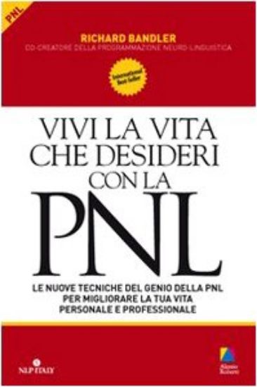 Immagine di VIVI LA VITA CHE DESIDERI CON LA PNL