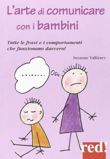 Immagine di ARTE DI COMUNICARE CON I BAMBINI. TUTTE LE FRASI E I COMPORTAMENTI CHE