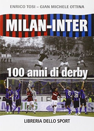 Immagine di MILAN-INTER. 100 ANNI DI DERBY