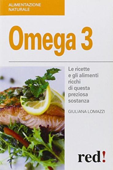 Immagine di OMEGA 3. LE RICETTE E GLI ALIMENTI RICCHI DI QUESTA PREZIOSA SOSTANZA