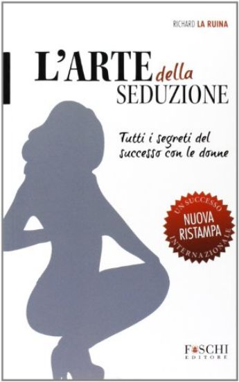 Immagine di ARTE DELLA SEDUZIONE (L`) TUTTI I SEGRETI DEL SUCCESSO CON LE DONNE