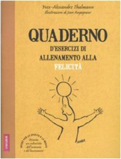 Immagine di QUADERNO D`ESERCIZI DI ALLENAMENTO ALLA FELICITA`