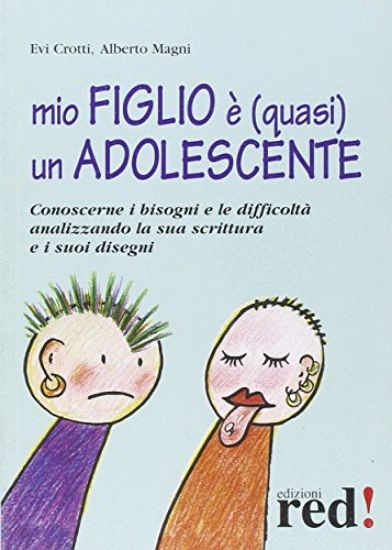 Immagine di MIO FIGLIO E` (QUASI) UN ADOLESCENTE. CONOSCERNE I BISOGNI E LE DIFFICO