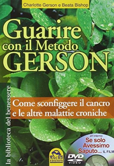 Immagine di GUARIRE CON IL METODO GERSON  COME SCONFIGGERE IL CANCRO E LE ALTRE MALATTIE CRONICHE