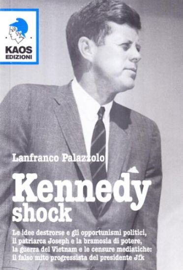 Immagine di KENNEDY SHOCK. L`ANIMA NERA DEL PRESIDENTE JFK