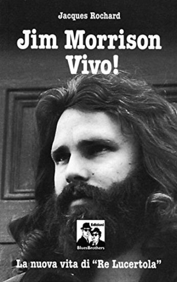 Immagine di JIM MORRISON VIVO! LA NUOVA VITA DI «RE LUCERTOLA» (N.E.)