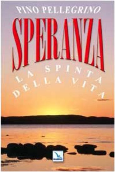 Immagine di SPERANZA LA SPINTA DELLA VITA