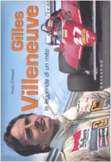 Immagine di GILLES VILLENEUVE. MITO E LA LEGGENDA. EDIZ. ITALIANA E INGLESE