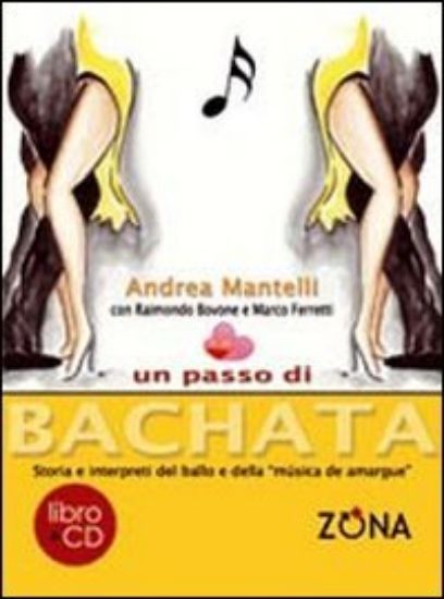 Immagine di PASSO DI BACHATA (UN) STORIA E INTERPRETI DEL BALLO E DELLA MUSICA DE AMARGUE