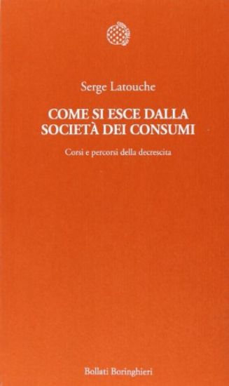 Immagine di COME SI ESCE DALLA SOCIETA` DEI CONSUMI CORSI E PERCORSI DELLA DECRESCITA