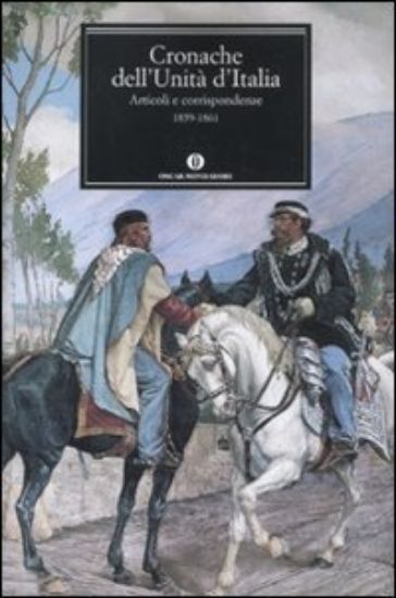 Immagine di CRONACHE DELL`UNITA` D`ITALIA  ARTICOLI E CORRISPONDENZE 1859-1861