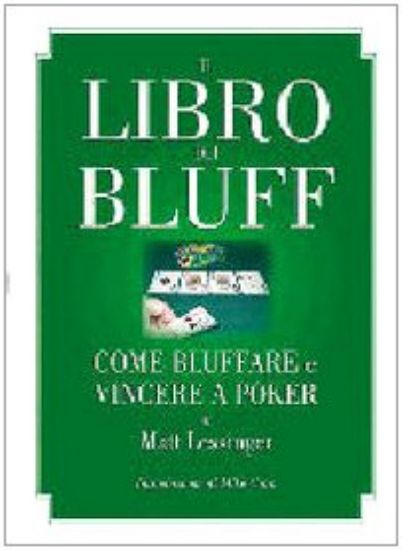 Immagine di LIBRO DEI BLUFF (IL) COME BLUFFARE E VINCERE A POKER