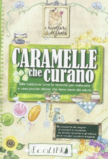 Immagine di CARAMELLE CHE CURANO (I RICETTARI DEL FRATE)