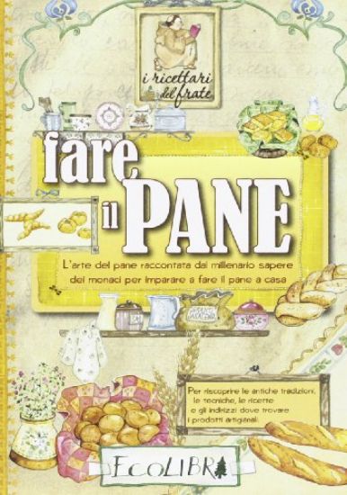 Immagine di FARE IL PANE ( I RICETTARI DEL FRATE)