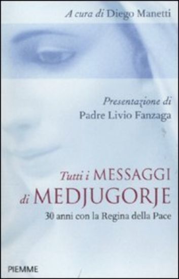 Immagine di TUTTI I MESSAGGI DI MEDJUGORJE  30 ANNI CON LA REGINA DELLA PACE