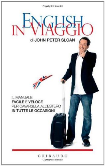 Immagine di ENGLISH IN VIAGGIO. IL MANUALE FACILE E VELOCE PER CAVARSELA ALL`ESTERO IN TUTTE LE OCCASIONI