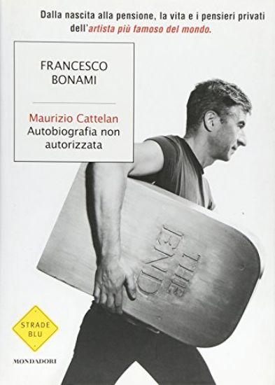 Immagine di MAURIZIO CATTELAN, AUTOBIOGRAFIA NON AUTORIZZATA