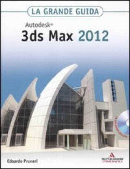 Immagine di AUTODESK 3DS MAX 2012 LA GRANDE GUIDA