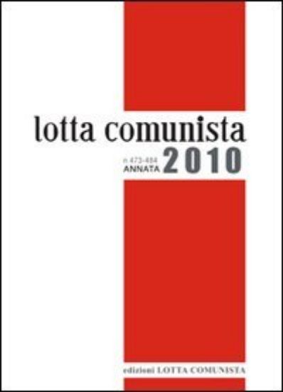 Immagine di LOTTA COMUNISTA N. 473-484  ANNATA 2010 (2 TOMI)