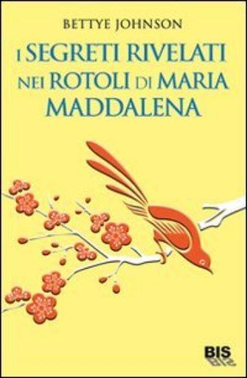 Immagine di SEGRETI RIVELATI NEI ROTOLI DI MARIA MADDALENA (I)