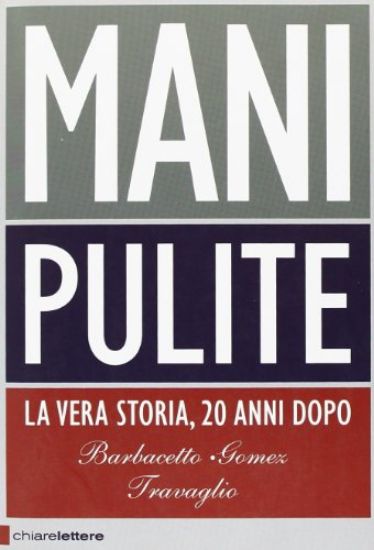 Immagine di MANI PULITE. LA VERA STORIA, VENT`ANNI DOPO