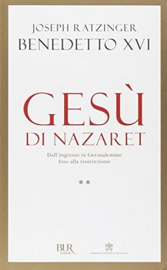 Immagine di GESU` DI NAZARET VOL. 2  DALL`INGRESSO IN GERUSALEMME FINO ALLA RISURREZIONE