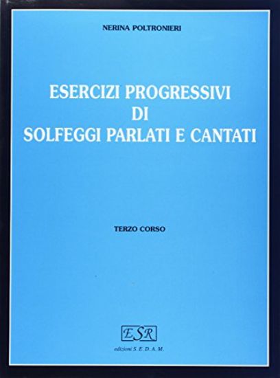 Immagine di ESERCIZI PROGRESSIVI DI SOLFEGGI PARLATI E CANTATI - VOLUME 3