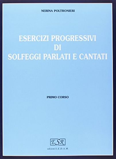 Immagine di ESERCIZI PROGRESSIVI DI SOLFEGGI PARLATI E CANTATI.