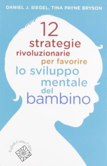 Immagine di 12 STRATEGIE RIVOLUZIONARIE PER FAVORIRE LO SVILUPPO MENTALE DEL BAMBINO