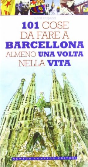 Immagine di 101 COSE DA FARE A BARCELLONA ALMENO UNA VOLTA NELLA VITA