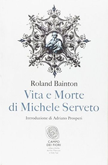 Immagine di VITA E MORTE DI MICHELE SERVETO