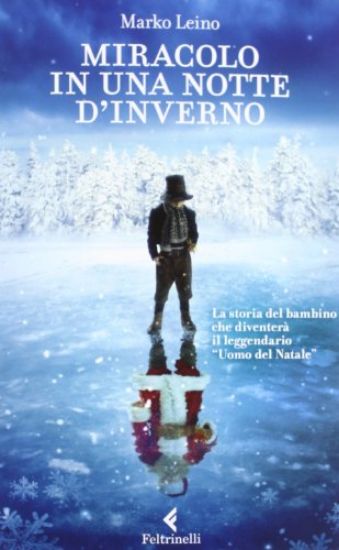 Immagine di MIRACOLO IN UNA NOTTE D`INVERNO. LA STORIA DEL BAMBINO CHE DIVENTERA` IL LEGGENDARIO «UOMO DEL N...