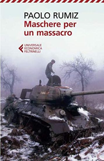 Immagine di MASCHERE PER UN MASSACRO. QUELLO CHE NON ABBIAMO VOLUTO SAPERE DELLA GUERRA IN JUGOSLAVIA