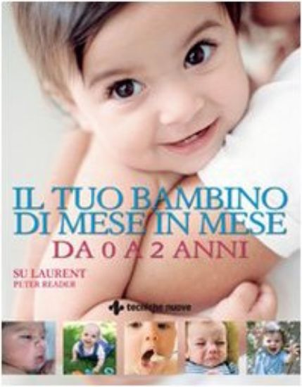 Immagine di TUO BAMBINO DI MESE IN MESE DA 0 A 2 ANNI (IL)