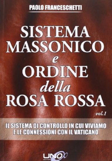 Immagine di SISTEMA MASSONICO E ORDINE DELLA ROSA ROSSA VOL. 1