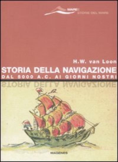 Immagine di STORIA DELLA NAVIGAZIONE. DAL 5000 A. C. AI NOSTRI GIORNI