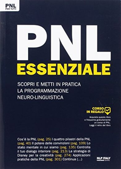 Immagine di PNL ESSENZIALE SCOPRI E METTI IN PRATICA LA PROGRAMMAZIONE NEURO LINGUISTICA