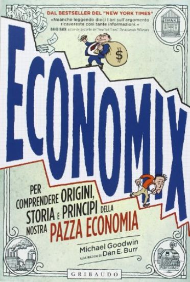 Immagine di ECONOMIX. PER COMPRENDERE ORIGINI, STORIA E PRINCIPI DELLA NOSTRA PAZZA ECONOMIA