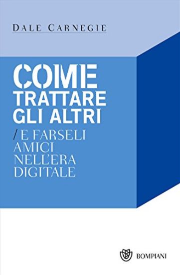 Immagine di COME TRATTARE GLI ALTRI E FARSELI AMICI NELL`ERA DIGITALE