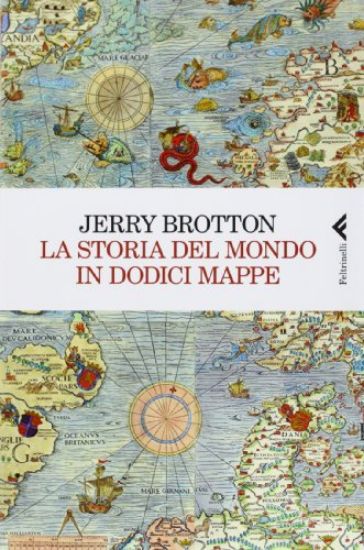 Immagine di STORIA DEL MONDO IN DODICI MAPPE (LA)