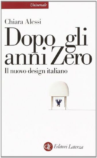 Immagine di DOPO GLI ANNI ZERO - IL NUOVO DESIGN ITALIANO