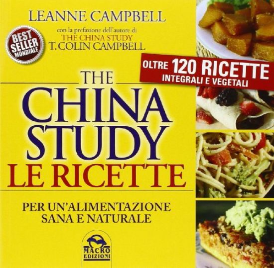 Immagine di THE CHINA STUDY. LE RICETTE PER UN`ALIMENTAZIONE SANA E NATURALE