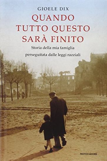 Immagine di QUANDO TUTTO QUESTO SARA` FINITO - STORIA DELLA MIA FAMIGLIA PERSEGUITATA DALLE LEGGI RAZZIALI