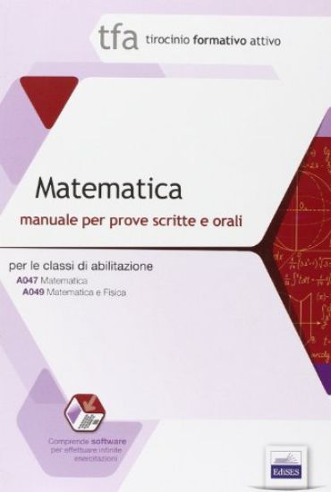 Immagine di TFA MATEMATICA MANUALE PER LE PROVE SCRITTE E ORALI