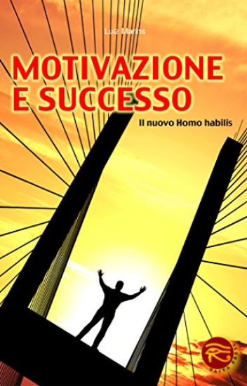 Immagine di MOTIVAZIONE E SUCCESSO - IL NUOVO HOMO HABILIS