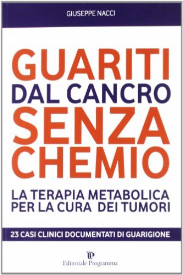 Immagine di GUARITI DAL CANCRO SENZA CHEMIO L TERAPIA METABOLICA DEI TUMORI